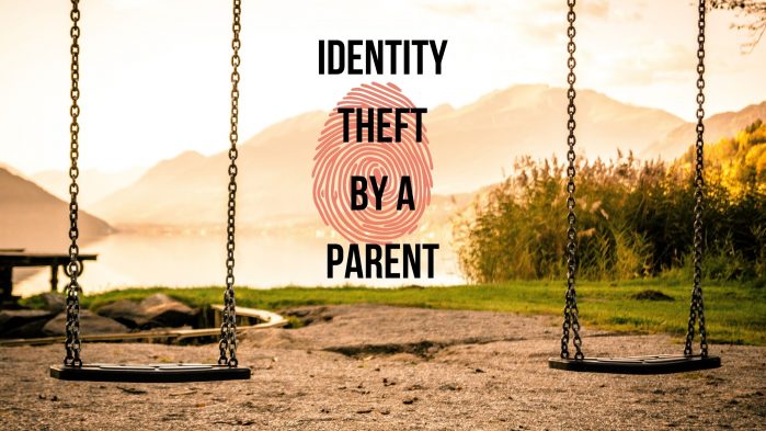 Identity Theft by A Parent