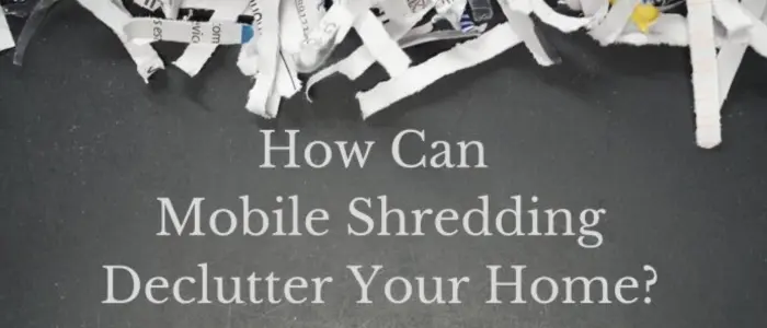 Mobile Shredding Declutter Featured Image